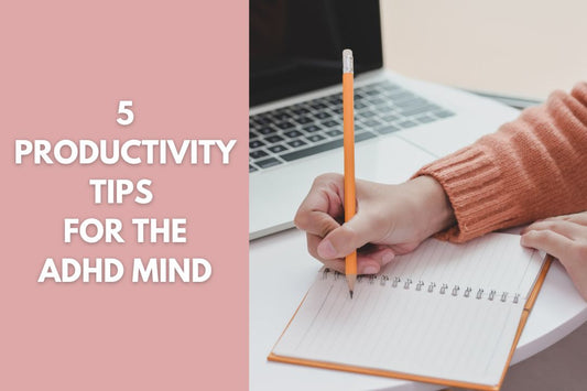 5 Productivity Tips for the ADHD Mind