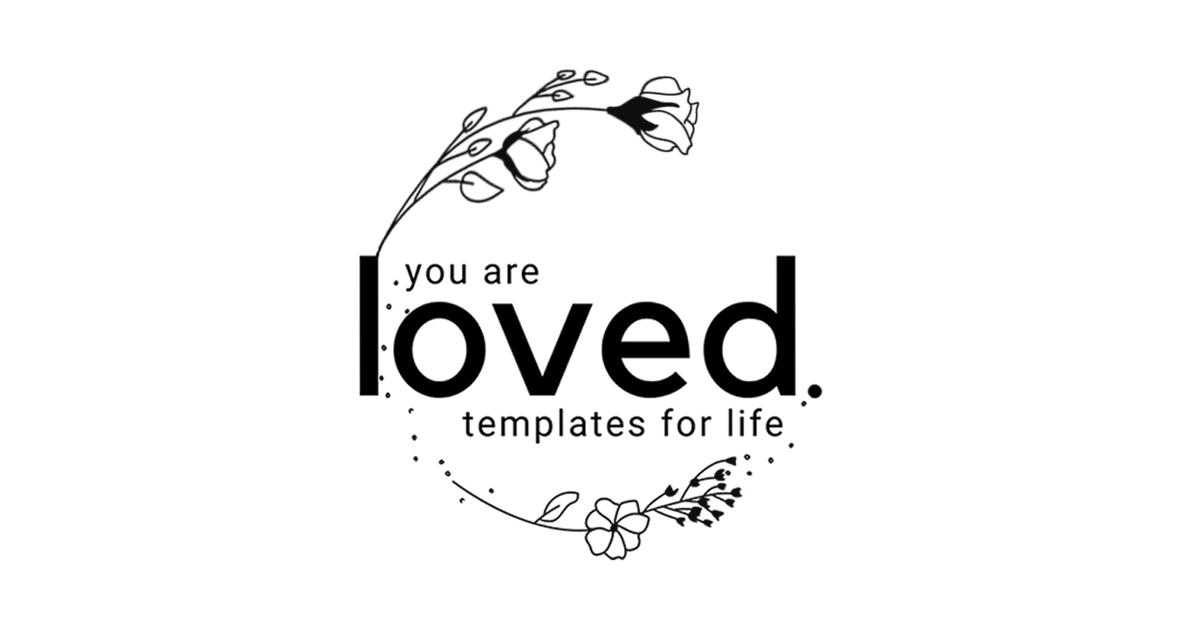 You are Loved Templates for Life